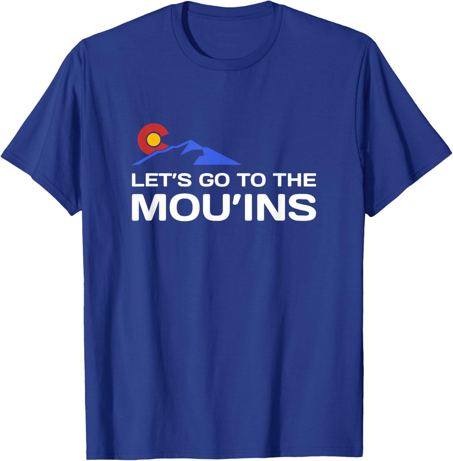 Funny Colorado Hiking - Let's Go To The Mou'ins - Colorado T-Shirt - T-Shirt | Royal