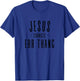Jesus Changes Err Thang Everything Errthang T-Shirt - T-Shirt | Royal