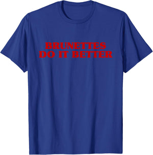 Brunettes Do It Better Funny Aesthetic Saying Joke T-Shirt - T-Shirt | Royal