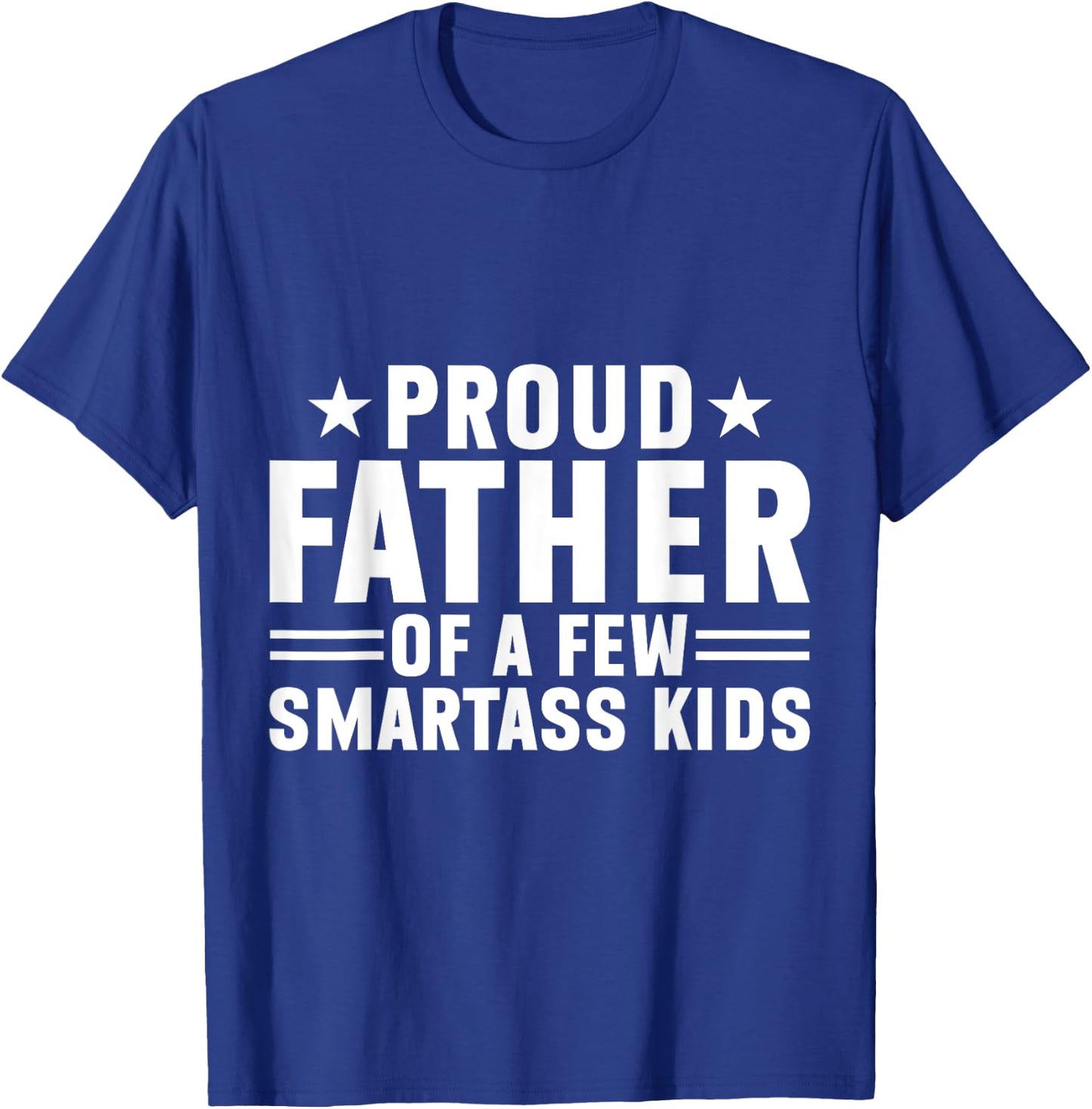 Proud Father Of A Few Smartass Kids Father's Day Camping T-Shirt - T-Shirt | Royal