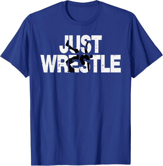 Just Wrestle Funny Wrestling Wrestler Men Boys Kids Women T-Shirt - T-Shirt | Royal