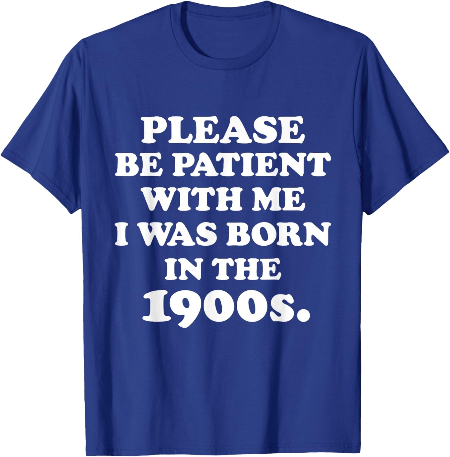 Please Be Patient With Me I Was Born in the 1900s. 20th Century Birthday Old Millennial Funny Cute Party Joke , Small, Black T-Shirt - T-Shirt | Royal