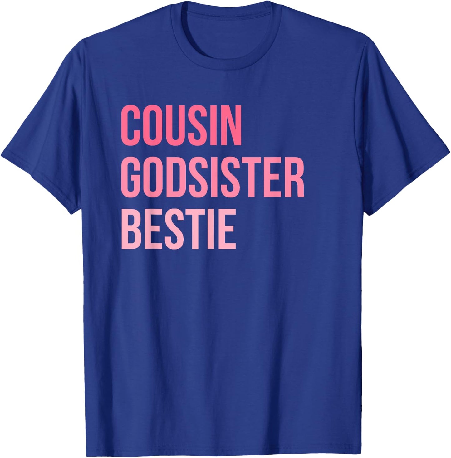 Cousin Godsister Bestie T-Shirt - T-Shirt | Royal