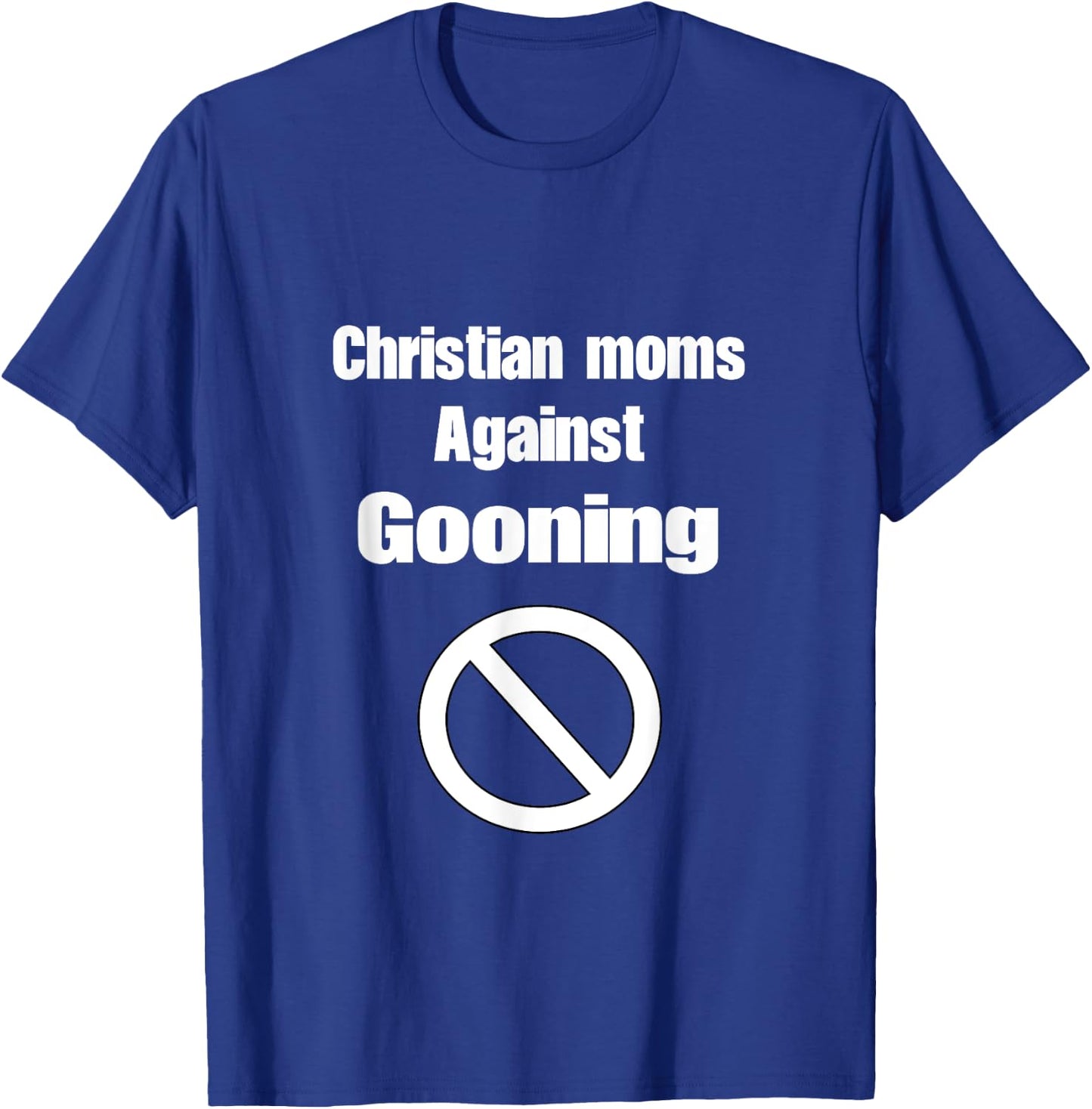 Christian Moms Against Gooning Silly Humor Funny Meme T-Shirt - T-Shirt | Royal