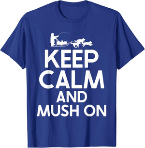 Keep Calm and Mush On Mushing T-Shirt - T-Shirt | Royal