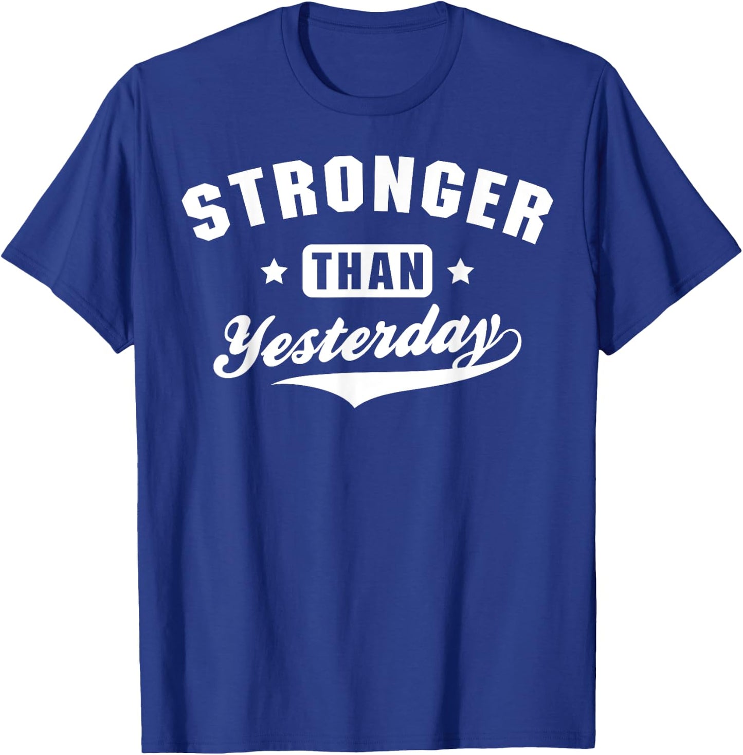 Stronger Than Yesterday Fitness Gym Workout T-Shirt - T-Shirt | Royal