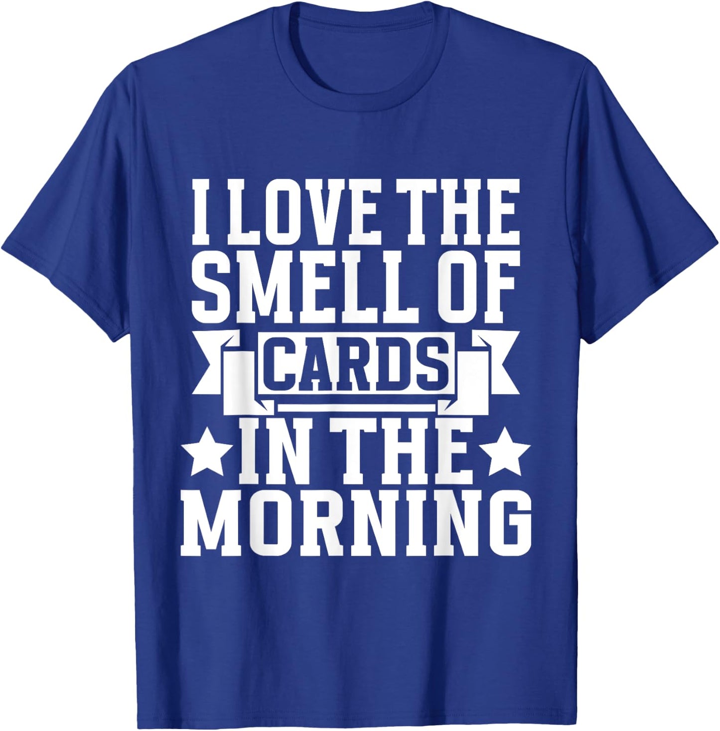 I love the Smell of Cards in the Morning Trading Card T-Shirt - T-Shirt | Royal