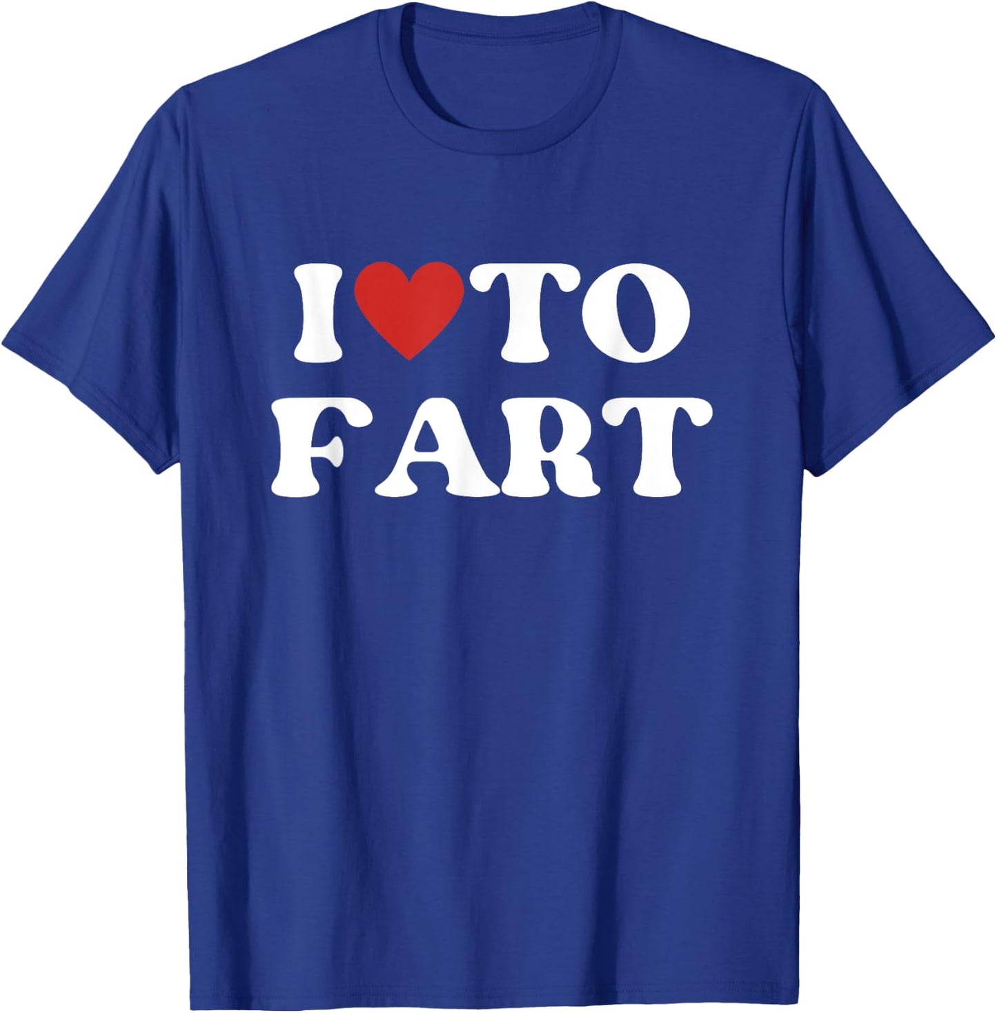 I Love To Fart Shirt - Funny Red Heart Love T-Shirt - T-Shirt | Royal