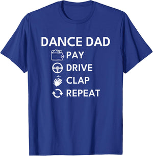 Dance Dad Pay Drive Clap T-Shirt - T-Shirt | Royal