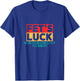 Fets Luck Funny Sarcastic Quote Vintage Retro Design T-Shirt - T-Shirt | Royal