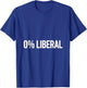 0% Liberal Conservative Political Rights Freedom T-Shirt - T-Shirt | Royal