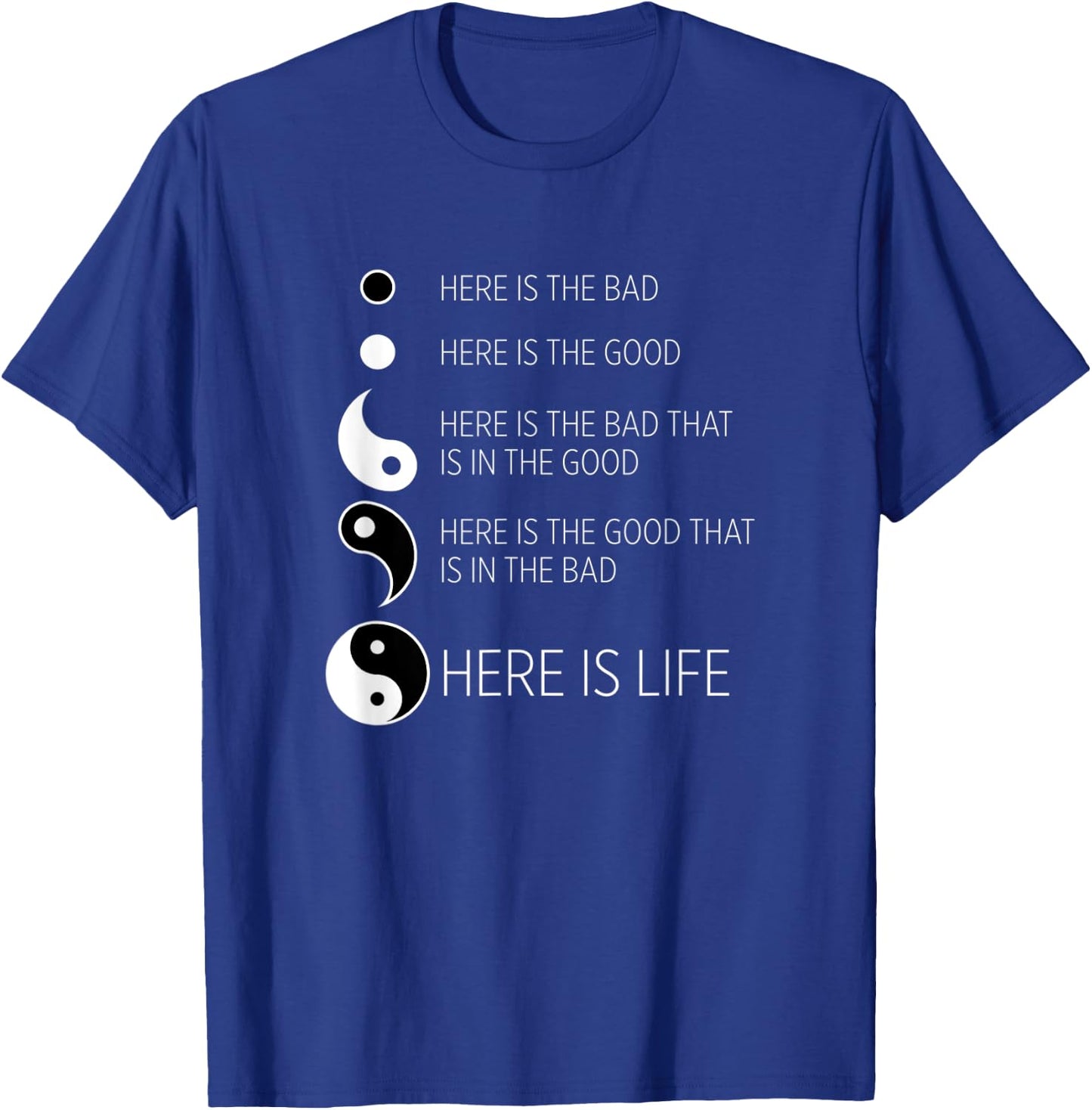 Yin Yang Life : The Good in the Bad T-Shirt - T-Shirt | Royal