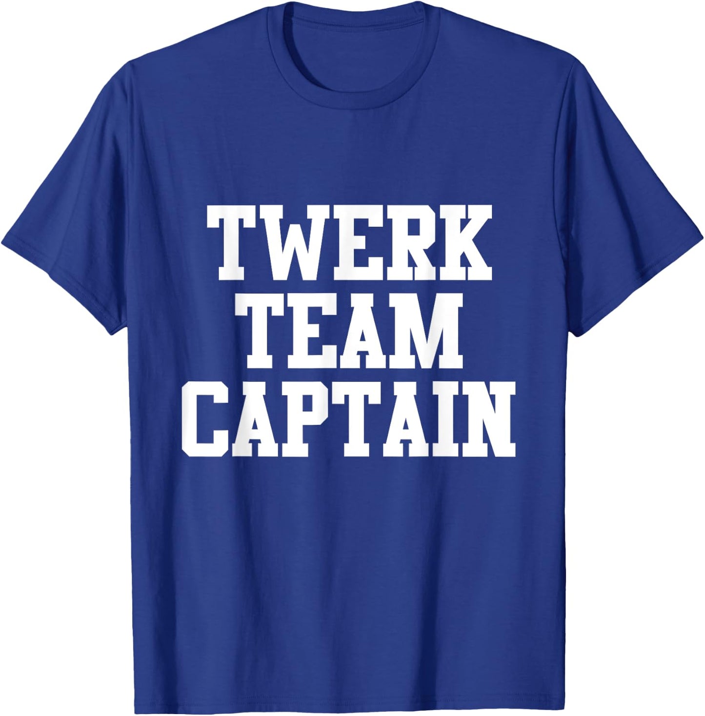 Funny "Twerk Team Captain" T-Shirt - T-Shirt | Royal