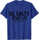 Be Salty Stay Lit Matthew 5:13-16 T-Shirt - T-Shirt | Royal