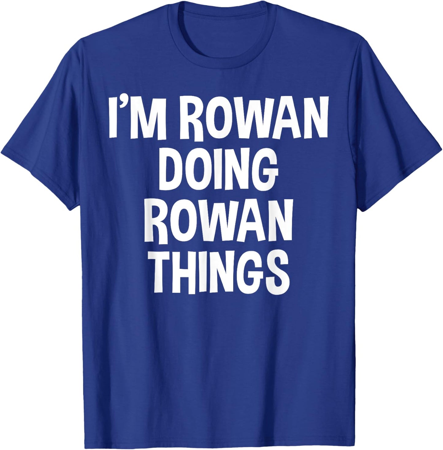 I'm Rowan Doing Rowan Things Funny Saying T-Shirt - T-Shirt | Royal