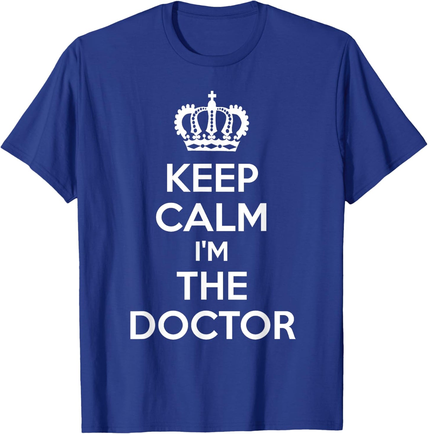 Keep Calm I'm The Doctor T-Shirt - T-Shirt | Royal