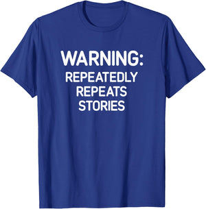 Warning: Repeatedly Repeats Stories, Funny, Jokes, Sarcastic T-Shirt - T-Shirt | Royal
