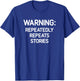 Warning: Repeatedly Repeats Stories, Funny, Jokes, Sarcastic T-Shirt - T-Shirt | Royal