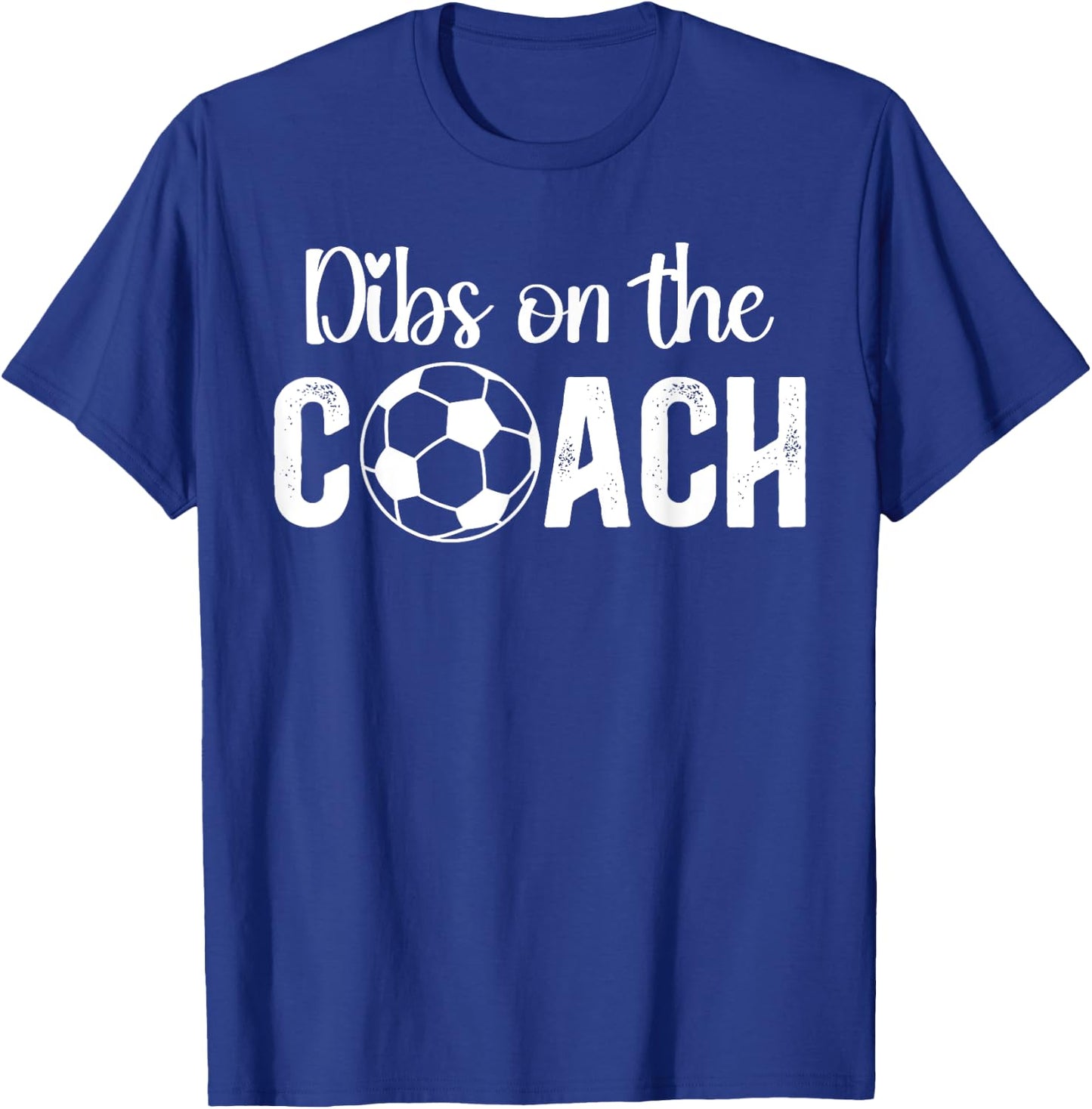 Dibs On The Coach Soccer Coach Wife Of A Soccer Coach T-Shirt - T-Shirt | Royal