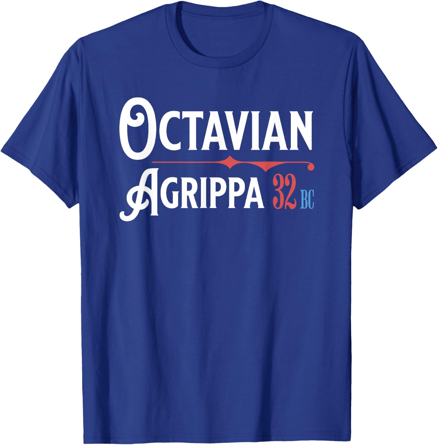 Octavian Agrippa Campaign 32 BC Ancient Rome Funny History T-Shirt - T-Shirt | Royal