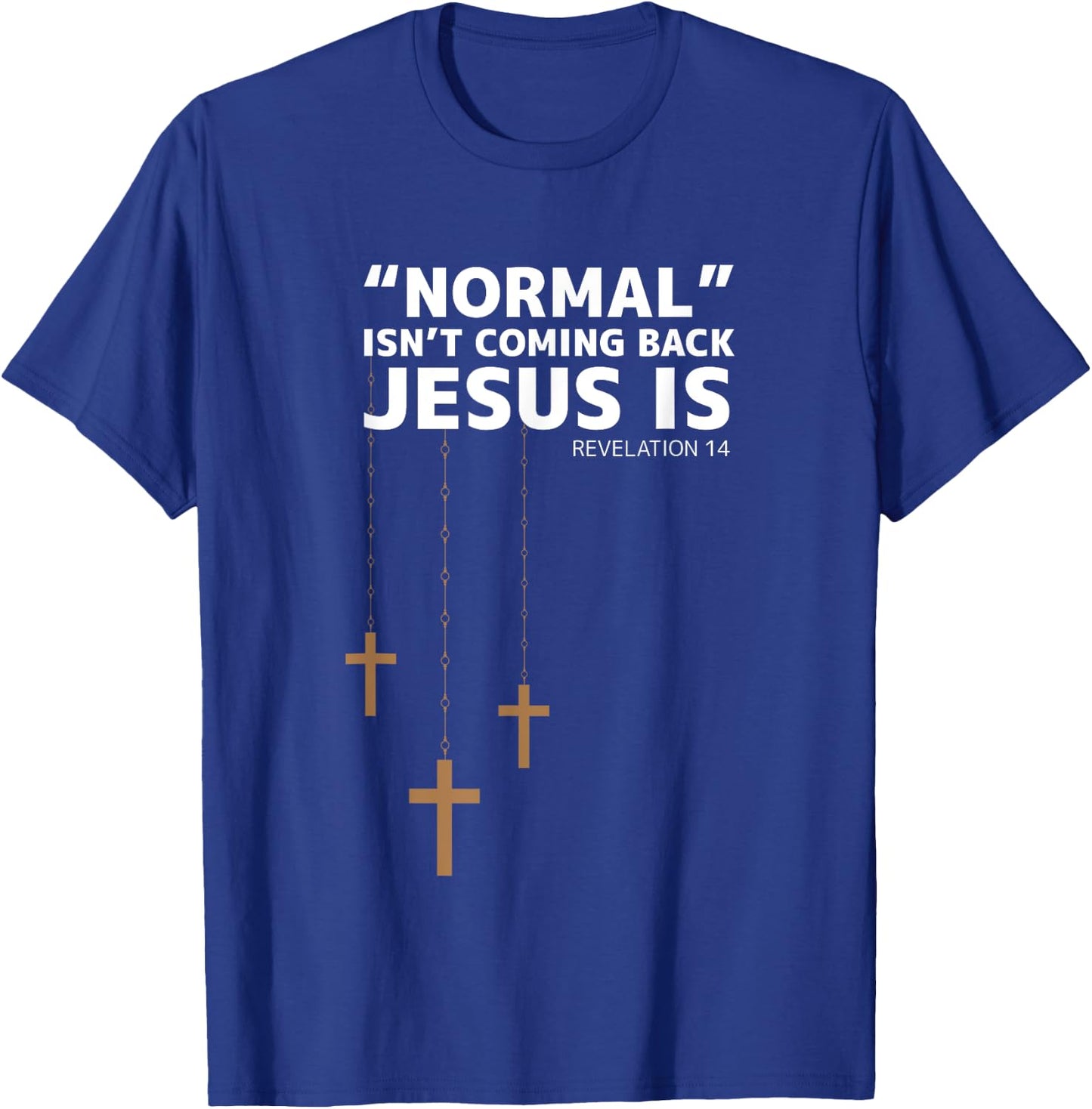 Normal Isn't Coming Back Jesus Is Christian Christianity T-Shirt - T-Shirt | Royal