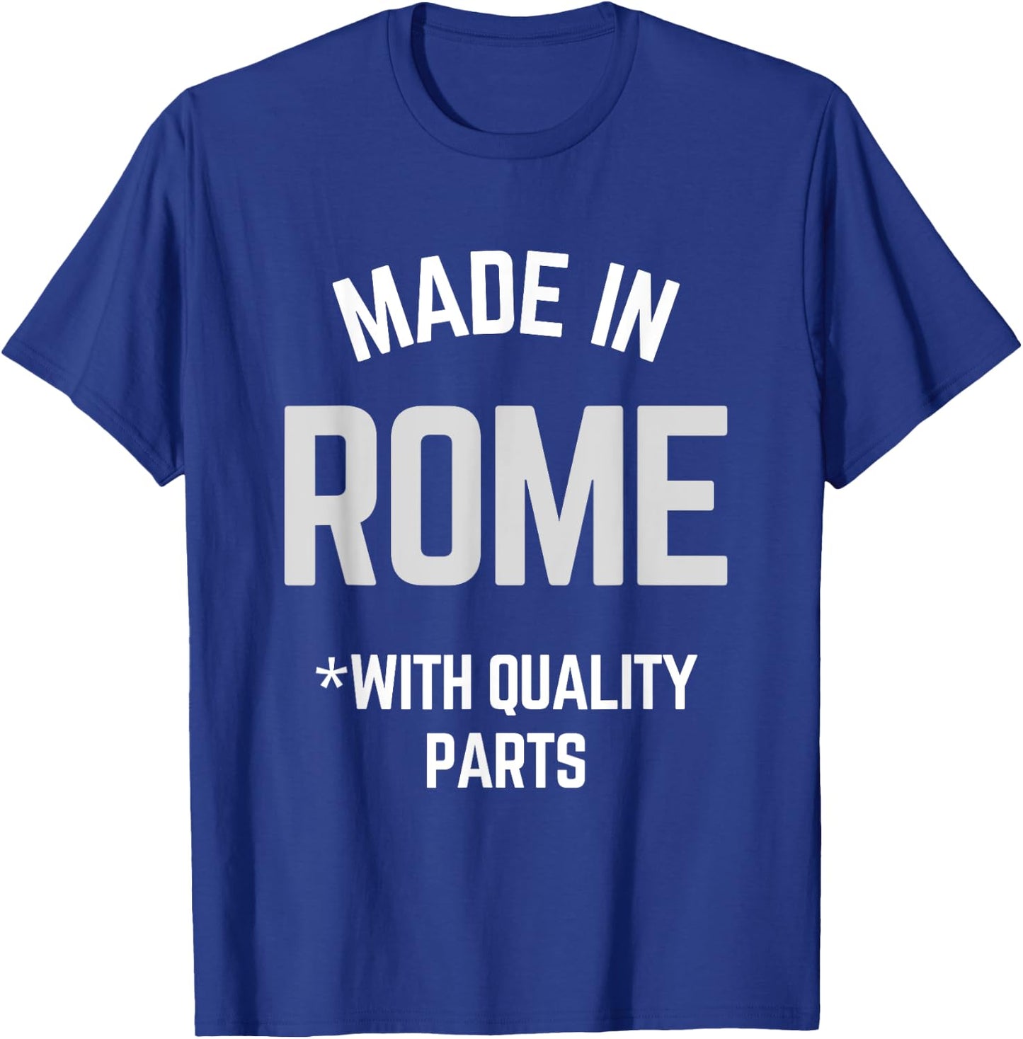 Made In Rome Funny Slogan Born In Rome T-Shirt - T-Shirt | Royal