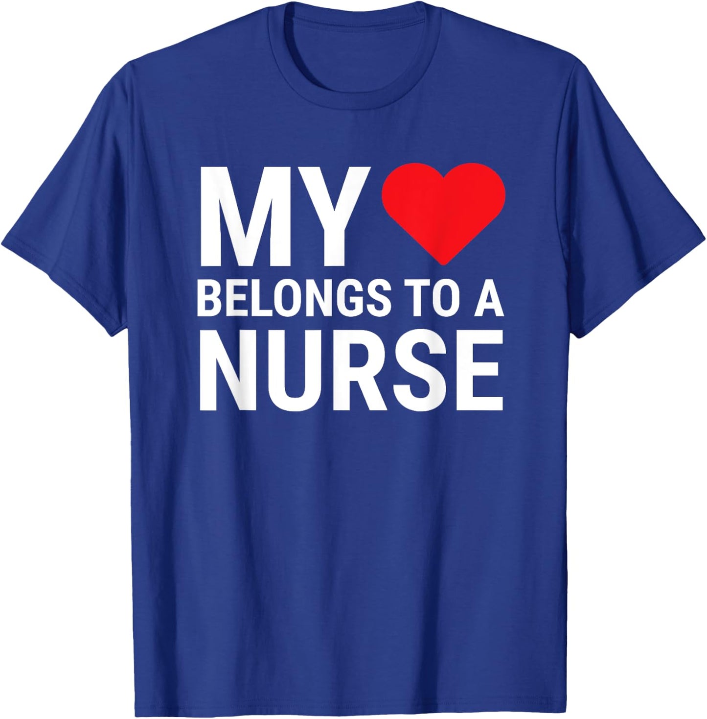 My Heart Belongs To A Nurse Cute Girlfriend Wife Nurse T-Shirt - T-Shirt | Royal