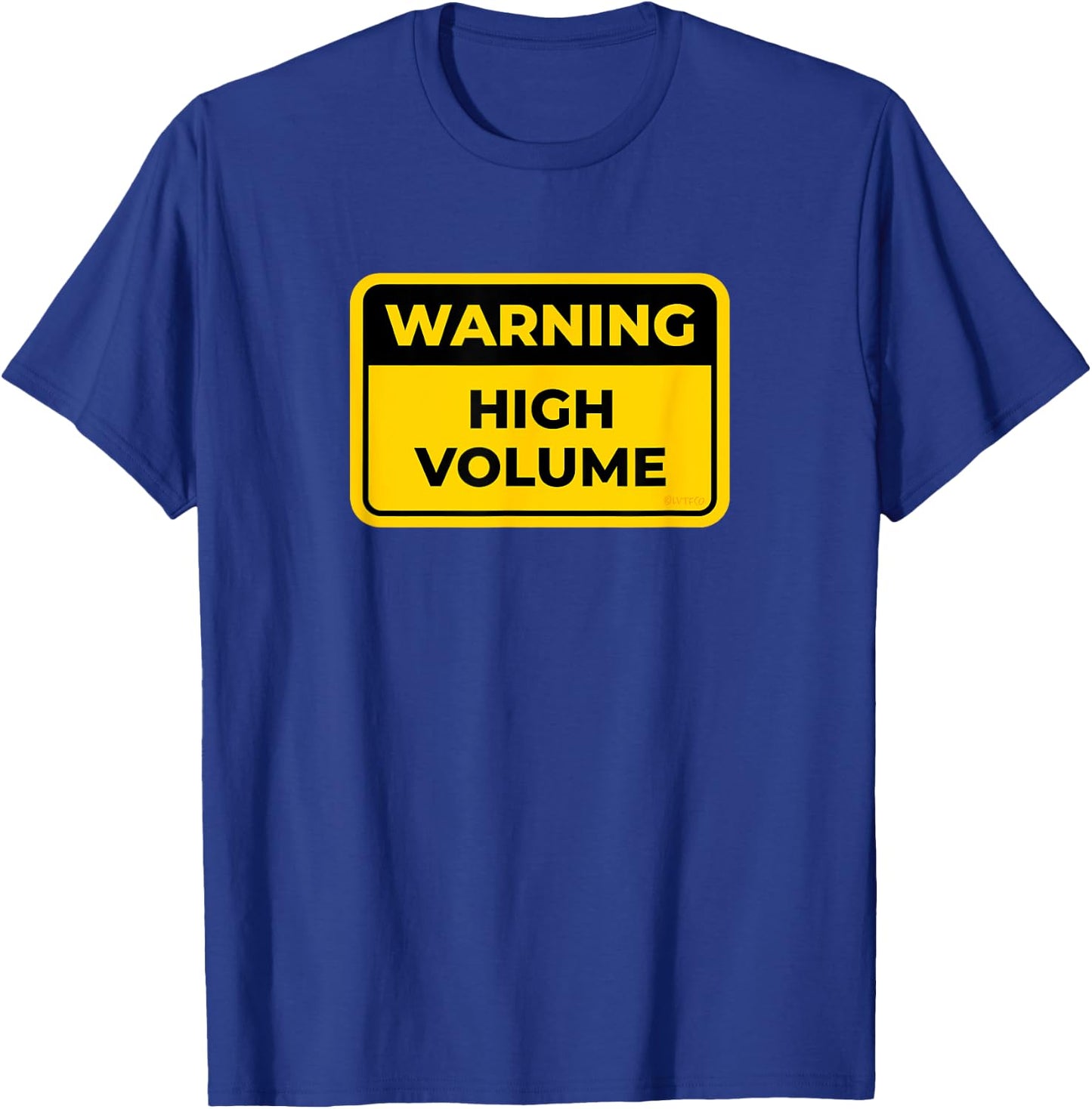 HIGH VOLUME Funny Warning Sign Humor T-Shirt - T-Shirt | Royal