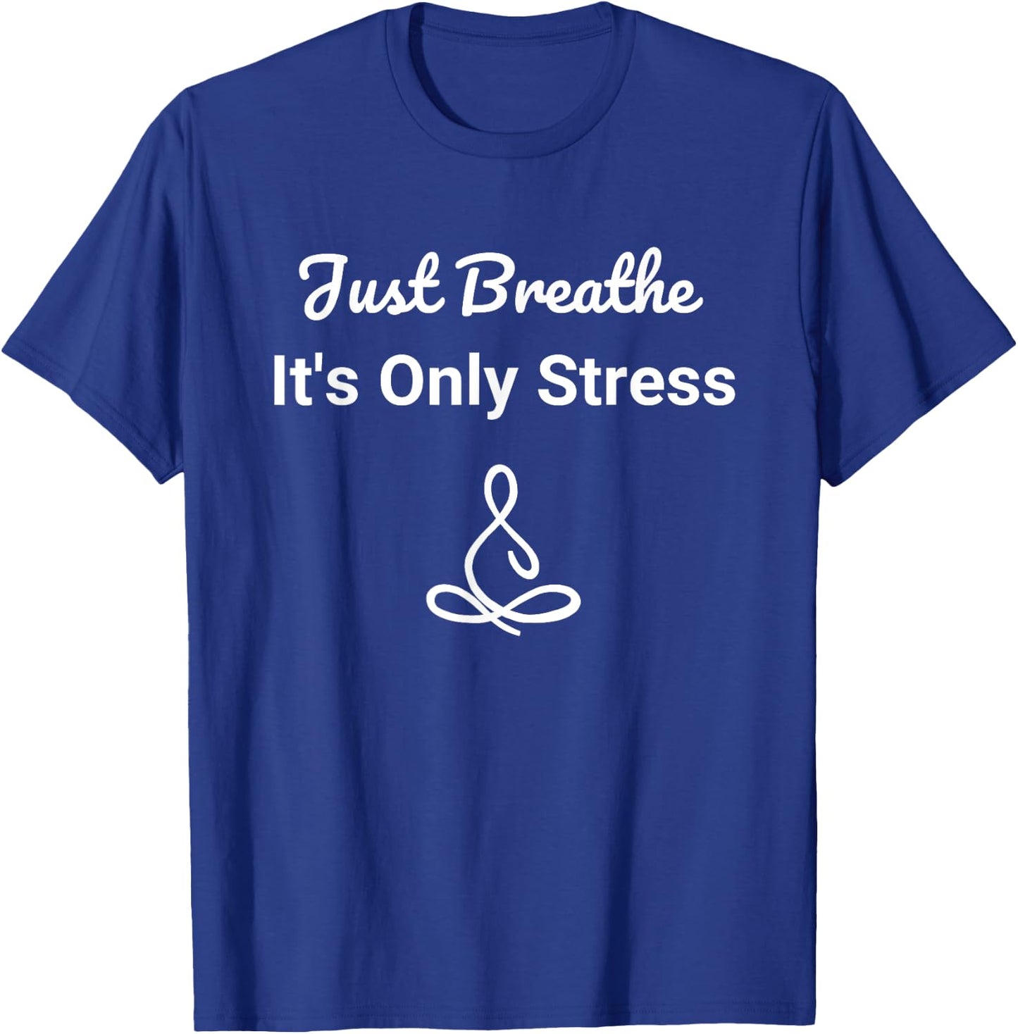 Just Breathe | Stress Awareness T-Shirt - T-Shirt | Royal