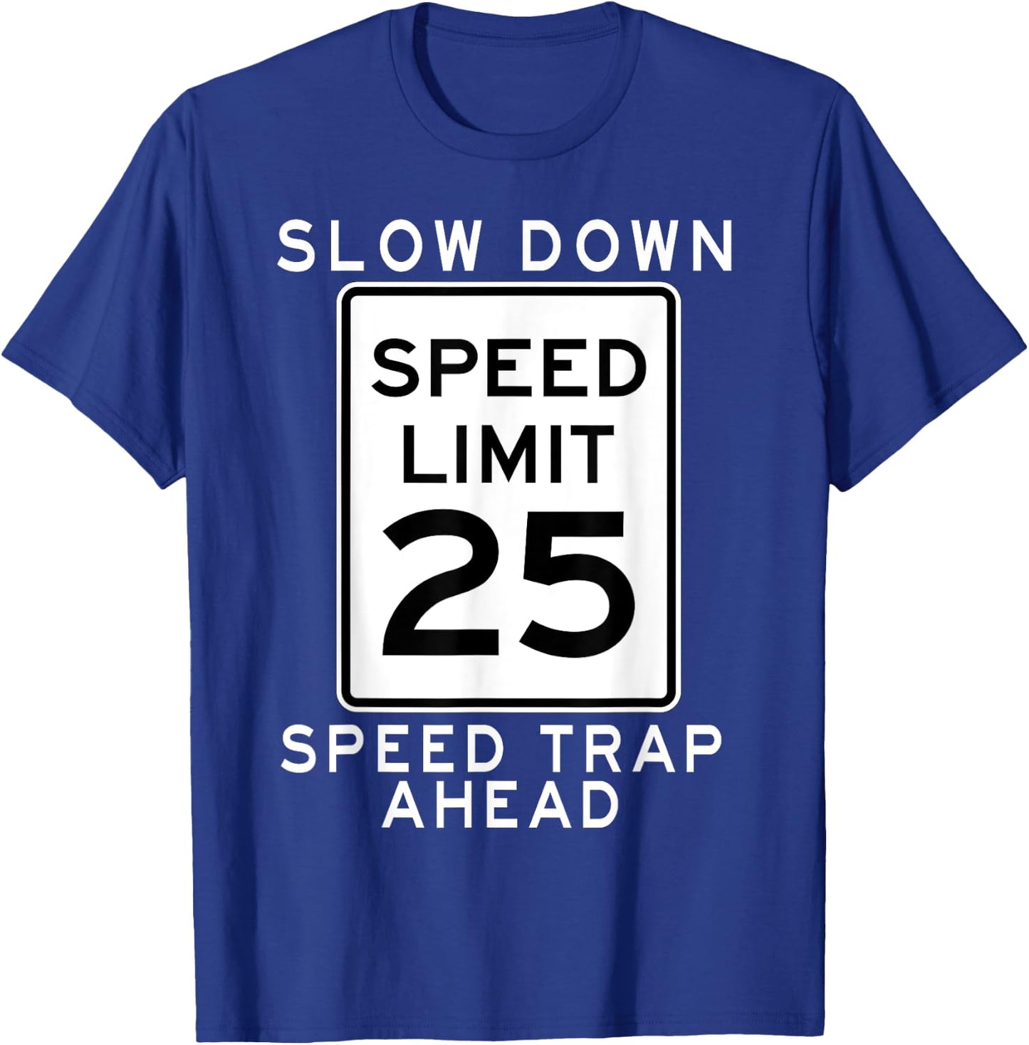 Speed Limit 25 MPH Speed Trap Ahead Street Sign For Runners T-Shirt - T-Shirt | Royal