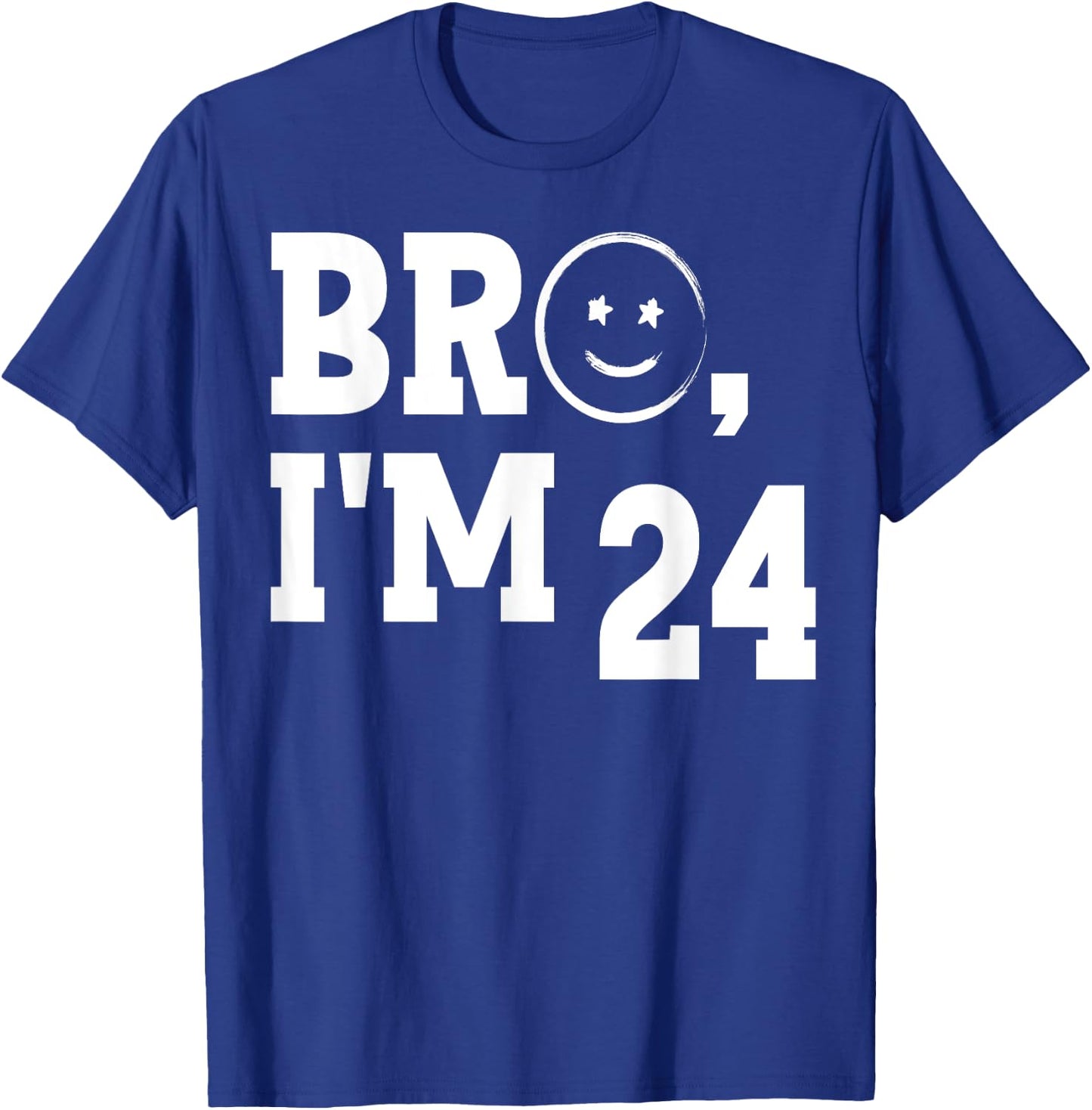 Bro I'm 24 Cool 24th Birthday Cute I'm twenty-four Year Old T-Shirt - T-Shirt | Royal