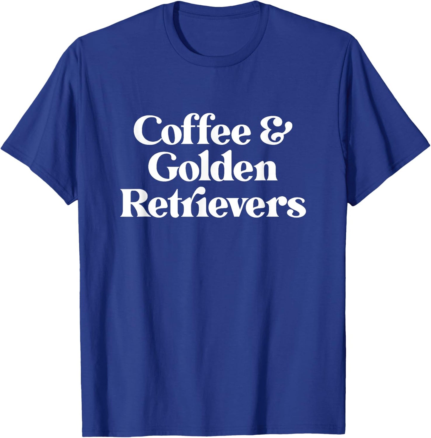 Coffee and Golden Retrievers or Golden Retriever T-Shirt - T-Shirt | Royal