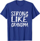 Strong like grandma shirt T-Shirt - T-Shirt | Royal