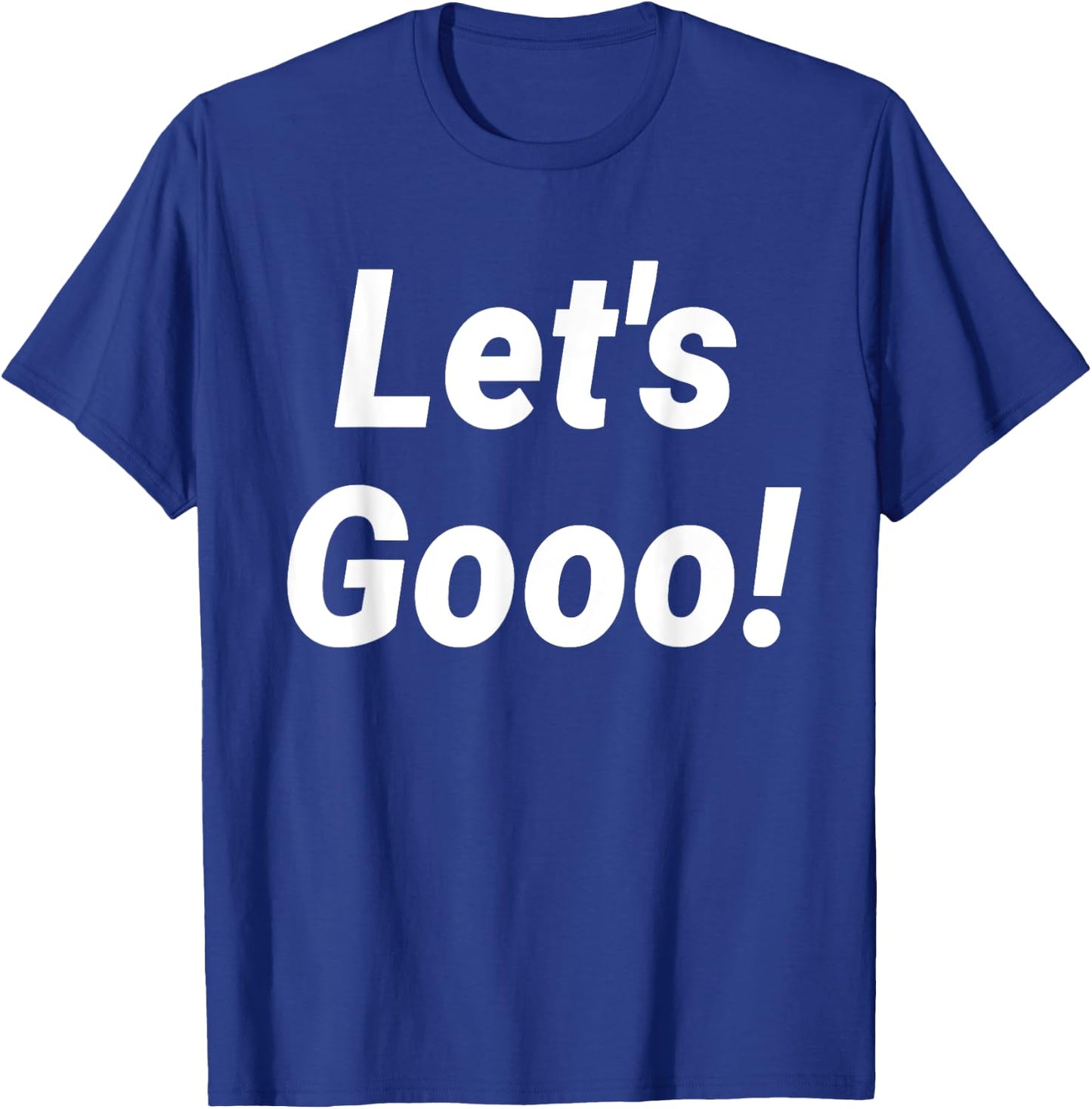 Let's Gooo! T-Shirt - T-Shirt | Royal