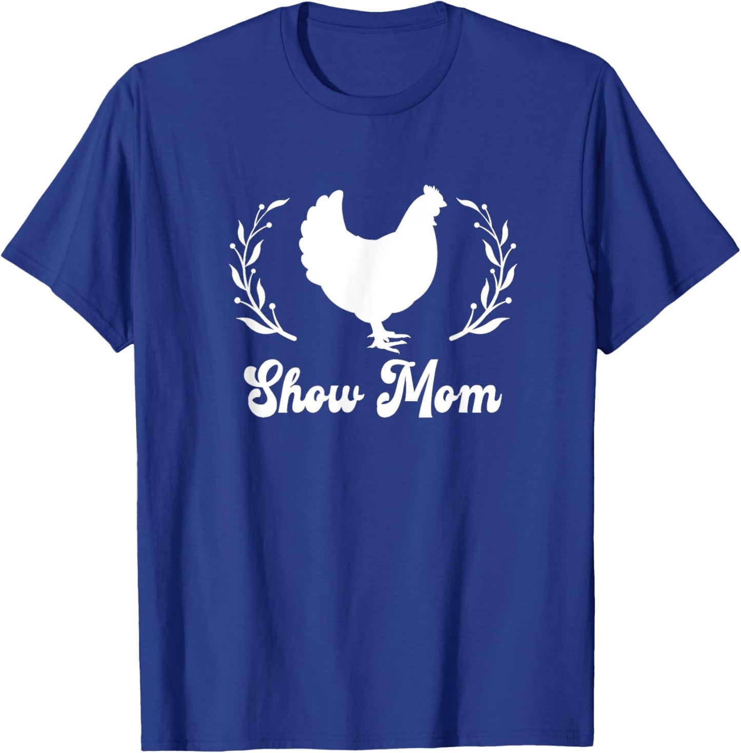 Show Mom Mama Livestock Fair Chicken Hen Rooster Love T-Shirt - T-Shirt | Royal