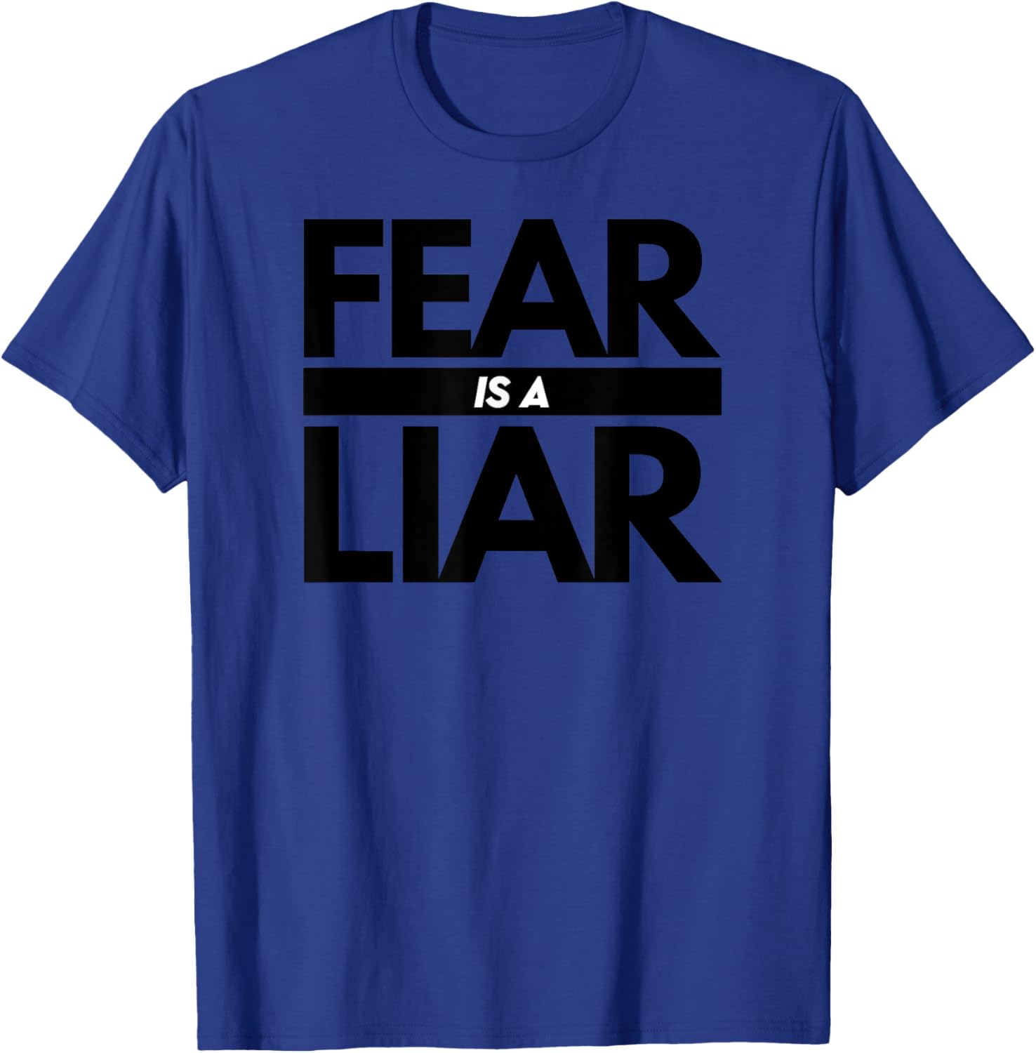 Fear Is A Liar - Adversity Success Positive Mindset T-Shirt - T-Shirt | Royal