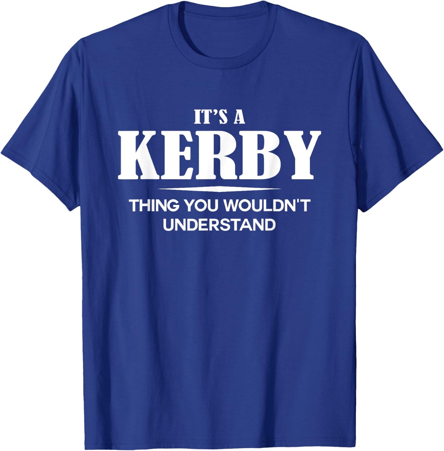 It's A KERBY Thing You Wouldn't Understand Personalized T-Shirt - T-Shirt | Royal