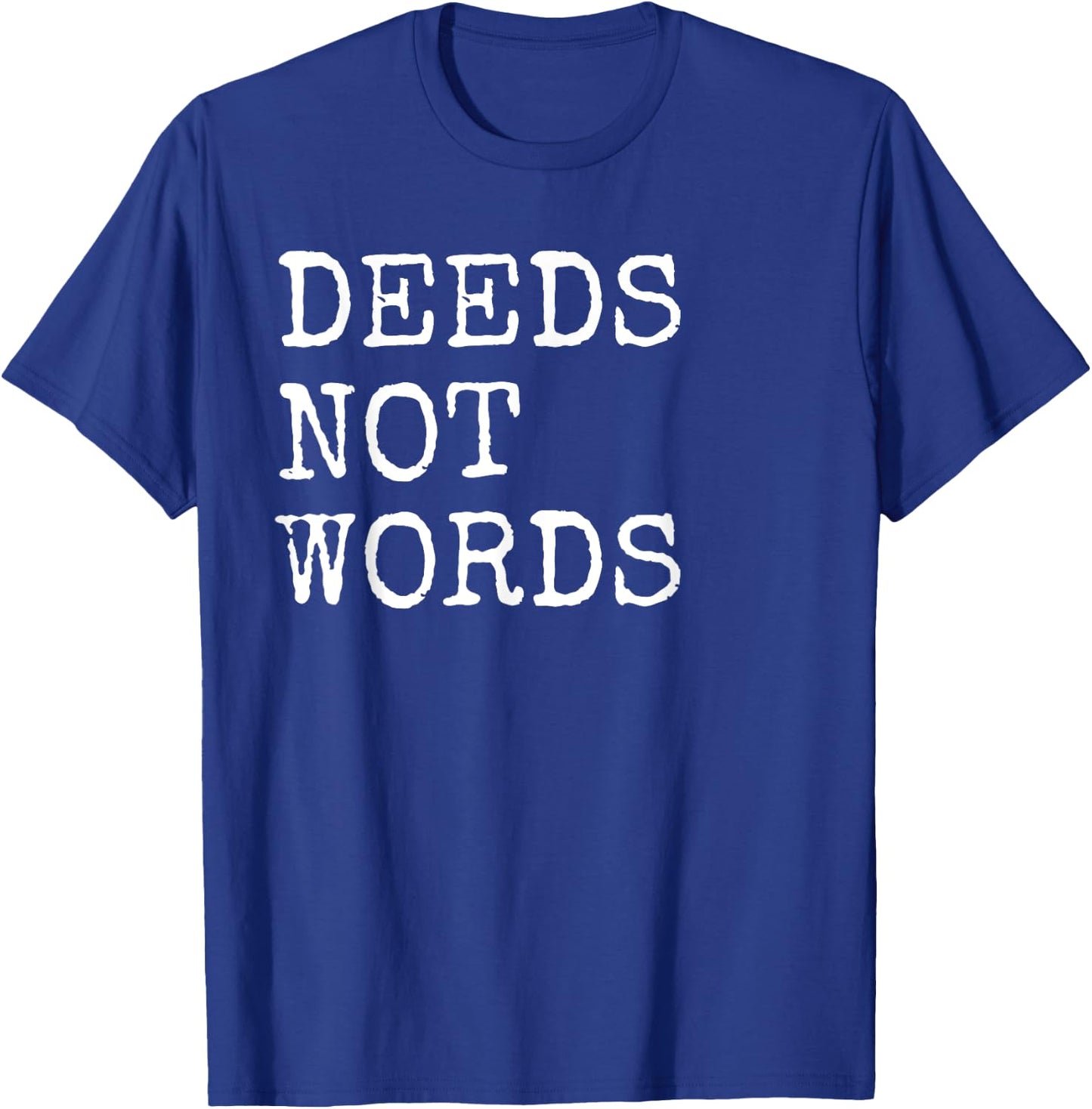Deeds Not Words Inspirational Mantra T-Shirt - T-Shirt | Royal
