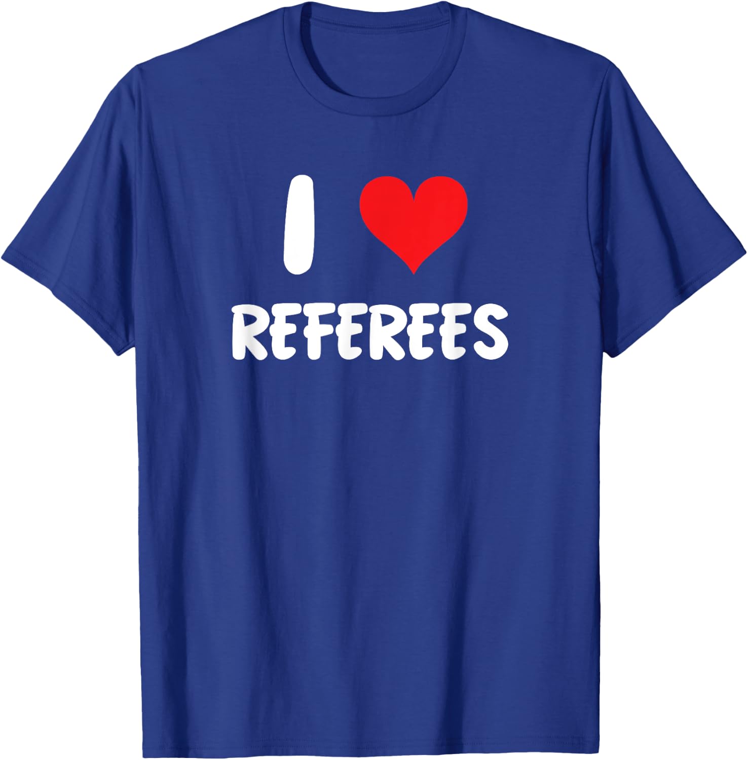 I Love Referees - Refs Sports Basketball Soccer Football T-Shirt - T-Shirt | Royal