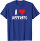 I Love Referees - Refs Sports Basketball Soccer Football T-Shirt - T-Shirt | Royal