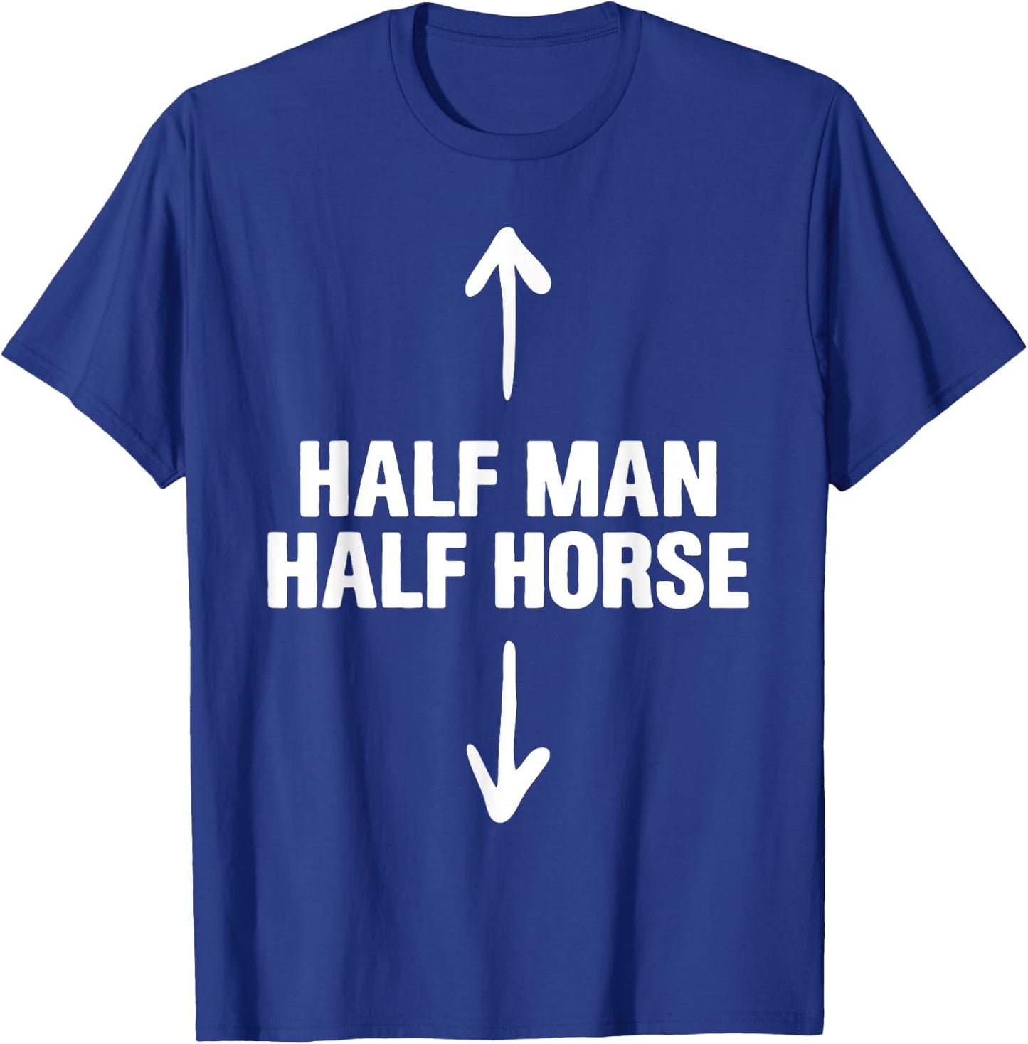 Half Man Half Horse Funny Horse Lovers Apparel T-Shirt - T-Shirt | Royal