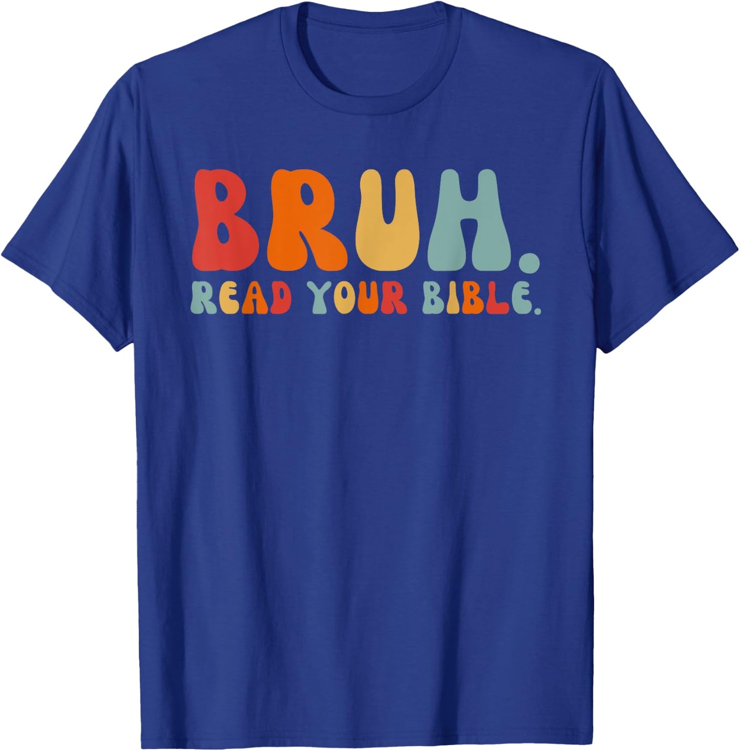 Funny Meme Bruh Read Your Bible Christian Religious Faith T-Shirt - T-Shirt | Royal