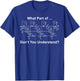 What Part Don't You Understand? Funny Electrical Engineer T-Shirt - T-Shirt | Royal