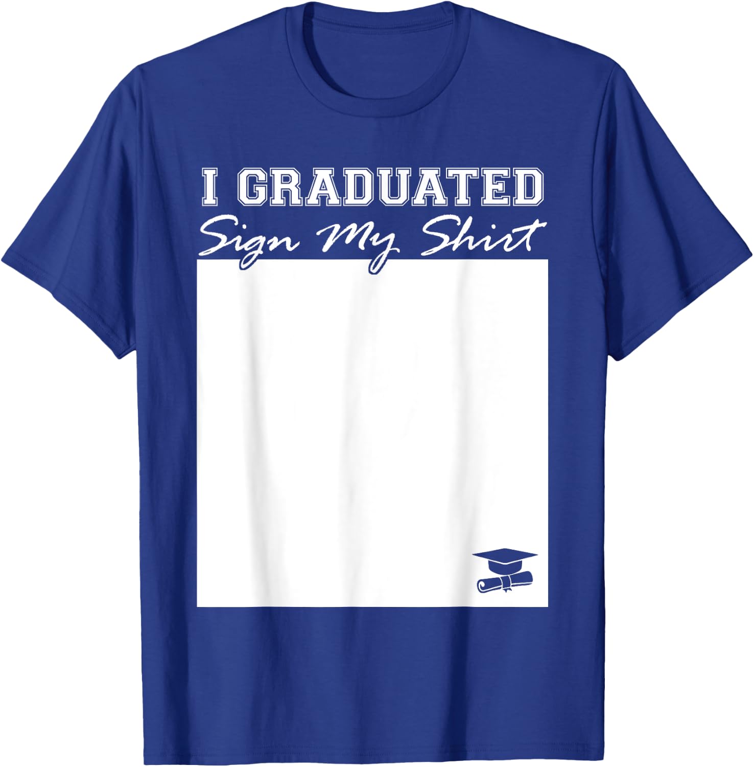 I Graduated Sign My Shirt Funny Graduation Senior Signing T-Shirt - T-Shirt | Royal