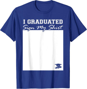 I Graduated Sign My Shirt Funny Graduation Senior Signing T-Shirt - T-Shirt | Royal