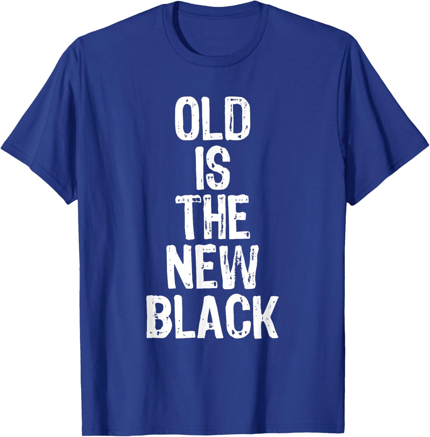 Old Is The New Black Funny Elderly People Birthday T-Shirt - T-Shirt | Royal