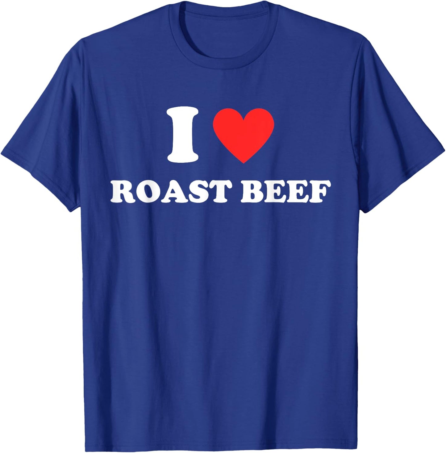 I Love Roast Beef - Red Heart Love Beef Burger Beef Lovers T-Shirt - T-Shirt | Royal