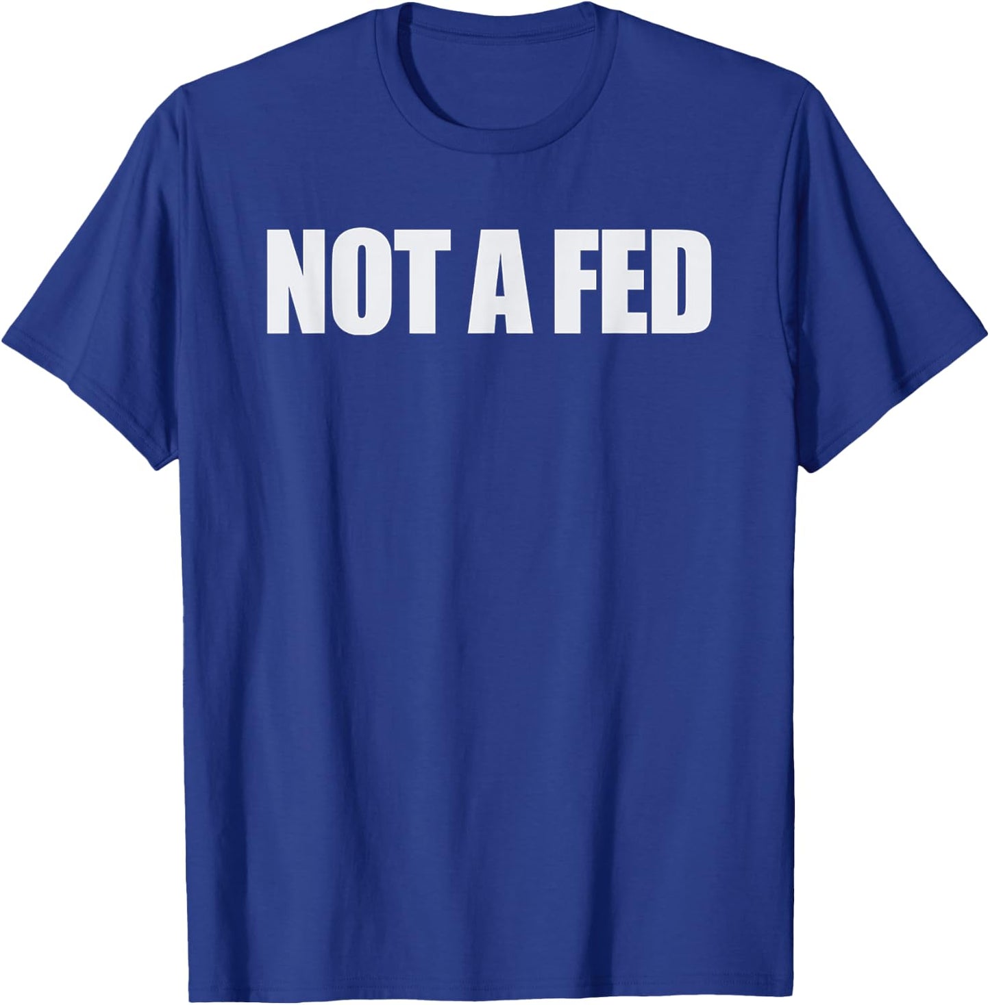 Not a Fed T-Shirt - T-Shirt | Royal
