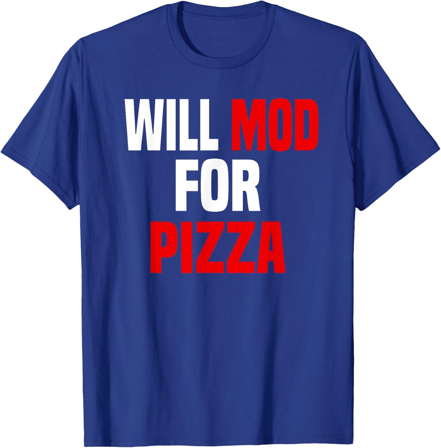 Modder Shirt Funny Pizza Lover Video Gaming Modding Mods T-Shirt - T-Shirt | Royal