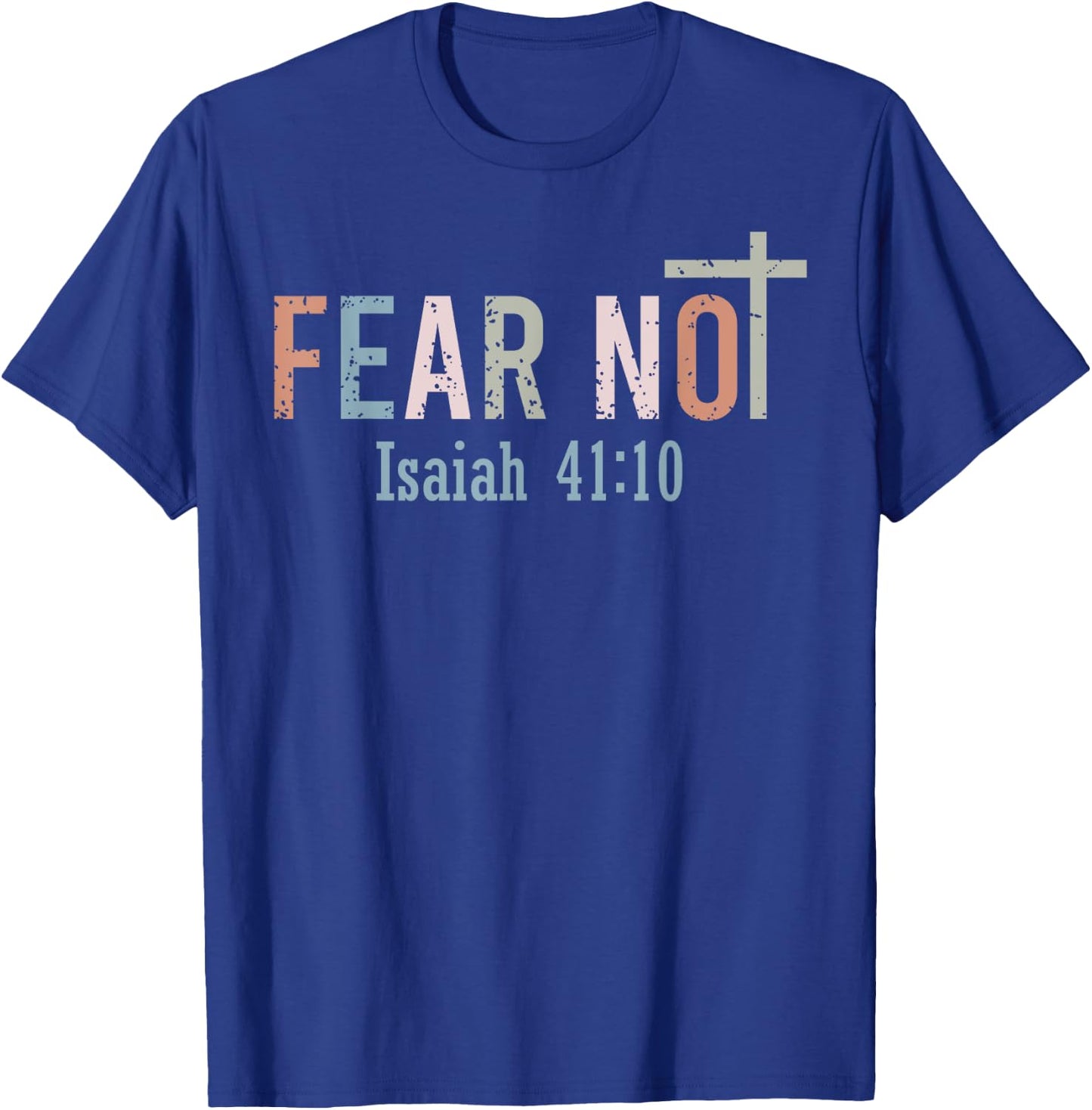 Fear Not - Bible Verse Christian Scripture Isaiah 41:10 T-Shirt - T-Shirt | Royal